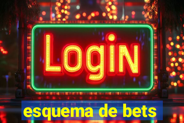 esquema de bets